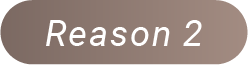 Reason 2